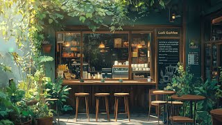 Soothing Cafe Chill 🍀 Lofi Hip Hop ~ Lofi Beats | Chill to relax - study - work 📚 Lofi Coffee ☕