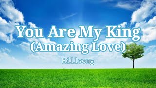 You Are My King (Amazing Love) by Hillsong (Lyric Video)