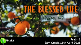 16 April 2023, Psalm 1, Sam Creek