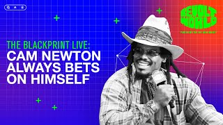 Cam Newton on Betting on Himself: From High School to NFL Star | The Blackprint Live