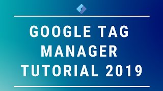 Google Tag Manager Tutorial 2019 - How to install GTM and new tags.