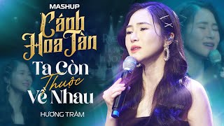 MASHUP CÁNH HOA TOÀN & TA CÒN THUỘC VỀ NHAU - HƯƠNG TRÀM live at RIVER FLOWS IN YOU