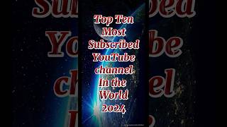 Top Ten Most Subscribed YouTube channel in the world 🌎 2024 #bestyoutuber #youtuberlife