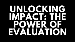 Unlocking Impact: The Power of Evaluation