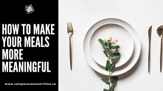 How to Make Your Meals More Meaningful