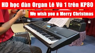 Hướng dẫn học đàn Organ Lê Vũ 1 - We wish you a Merry Christmas | KP80