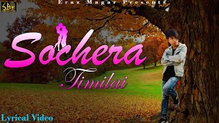 Sochera Timi Lai ~ Eraz Magar (Official Lyrical Video) 2021