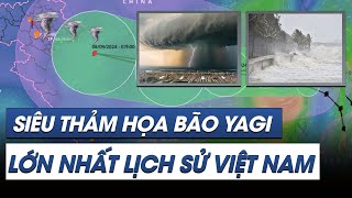 SIÊU BÃO SỐ 3 - BÃO YAGI MẠNH NHẤT 20 NĂM QUA, CẢNH BÁO MỨC THẢM HỌA LỚN NHẤT VIỆT NAM