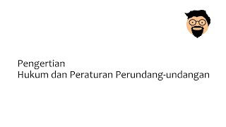 Pengertian Hukum dan Peraturan Perundang-undangan