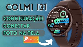 COLMI I31 Smartwatch - Como Configurar e Sincronizar com o Celular; Colocar Foto; Fazer ligações.