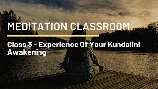 Experience Of Your Kundalini Awakening (Class 3) - Meditation Classroom