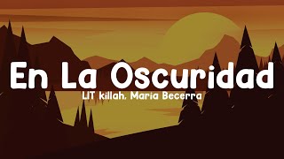 LIT killah, Maria Becerra - En La Oscuridad (Letra/Lyrics)