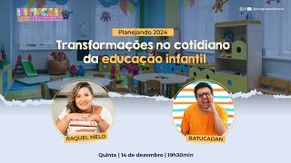 LIVE: TRANSFORMAÇÕES NO COTIDIANO DA EDUCAÇÃO INFANTIL