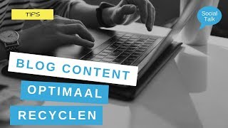 Content recyclen: hoe blog content hergebruiken