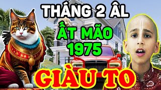 Tử Vi Tuổi Ất Mão 1975 Tháng 2 Âm: Nghe Kỹ Mệnh Trời Mách Bảo Để Giàu Lên Nhanh Chóng | LPTV