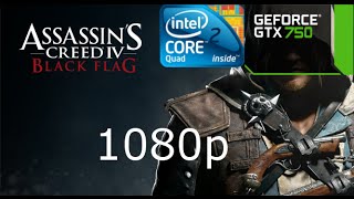 Assassin Creed Black Flag Intel Core 2 Quad Q6600, GTX 750 2Gb