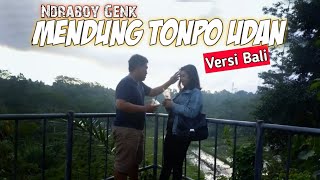 Deny caknan ft. Ndraboy Genk - mendung tanpo udan (versi Bali)