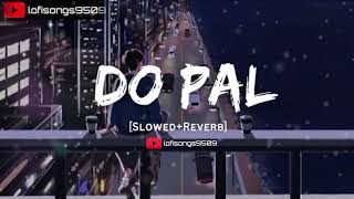 #trending Do Pal - Sonu Nigam & Lata Mangeshkar Song | Slowed And Reverb Lofi Mix