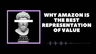 Why Amazon Is The Best Representation Of Value