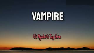 Eli Njuchi ft Tay Grin_VAMPIRE (Lyrics)