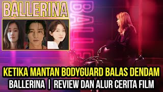 KETIKA MANTAN BODYGUARD BALAS DENDAM | BALLERINA