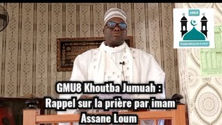 GMU8 Khoutba Jumuah : Rappel sur la prière par imam Assane Loum