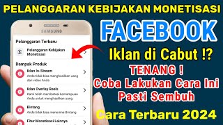 CARA MENGATASI PELANGGARAN KEBIJAKAN MONETISASI FACEBOOK, CARA MENGATASI MONETISASI TERBATAS