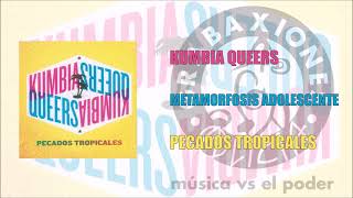 Kumbia Queers - Metamorfosis adolescente