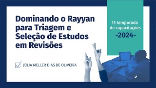 Dominando o Rayyan: Capacitação para Triagem e Seleção de Estudos em Revisões