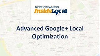 InsideLocal Webinar - Advanced Google+ Optimization