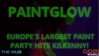 PaintGlow Hits The Hub, Kilkenny, 15th March 2013