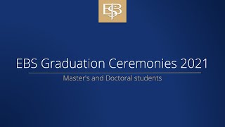 EBS Graduation Ceremony for the Class of 2021 – Master's and Doctoral students