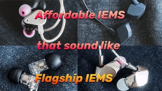 Affordable IEMS that sound like Flagship IEMS!