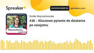 #26 – Kluczowe pytanie do dzialania po swojemu