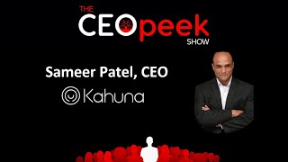 Embracing Clarity, Sameer Patel, Kahuna, CEO