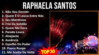 R a p h a e l a S a n t o s MIX Melhores Músicas ~