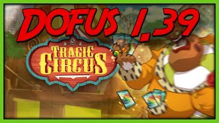 RETRO 1.39 : TRAGIC CIRCUS ! (Incroyable !!) - DOFUS