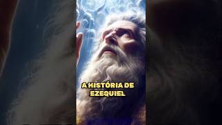 A HISTÓRIA DO PROFETA EZEQUIEL #SHORTS