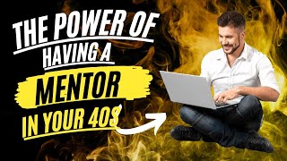 The Power of Having a Mentor in Your 40s