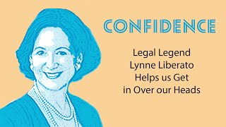 EP26: Confidence: Legal Legend Lynne Liberato Helps us Get in Over our Heads