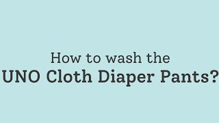 How to wash SuperBottoms UNO Cloth Diaper Pants?