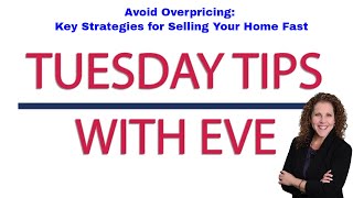 Avoid Overpricing: Key Strategies for Selling Your Home Fast