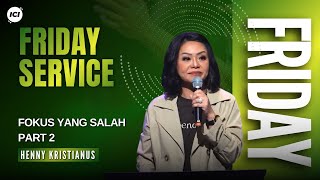 FRIDAY SERVICE | 26 JULI | 19.00 WIB | FOKUS YANG SALAH PART 2 | PS. HENNY KRISTIANUS