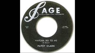 Patsy Clark - Whatcha Do To Me (Stereo)