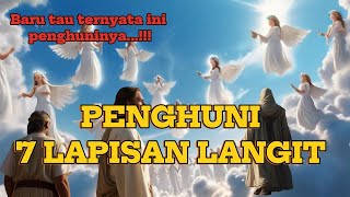 Menakjubkan..!Ternyata Ini Penghuni Tiap lapisan langit sampai Langit Ke 7