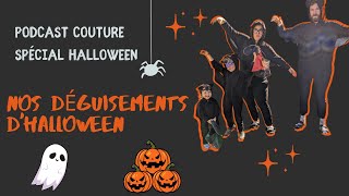 J'ai cousu nos déguisements d'Halloween !! Podcast couture exceptionnel