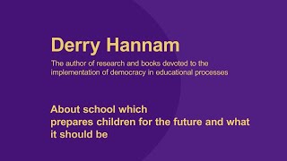 Derry Hannam. About school which prepares children for the future and what it should be