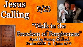 Jesus Calling 9-23-23 “Walk in Forgiveness” Read by Nancy Stallard Psalm 68:19 by Sarah Young