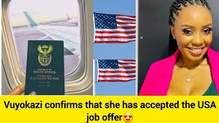 Vuyokazi confirms that she has accepted the USA job opportunity ‼️‼️