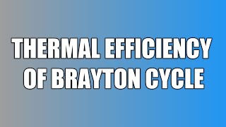 Thermal efficiency of Brayton Cycle